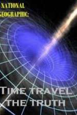Watch National Geographic Time Travel The Truth Wolowtube
