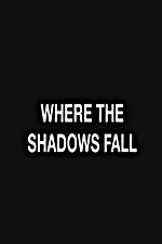 Watch Where the Shadows Fall Wolowtube