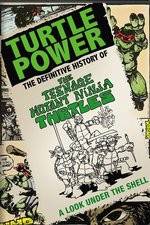 Watch Turtle Power: The Definitive History of the Teenage Mutant Ninja Turtles Wolowtube