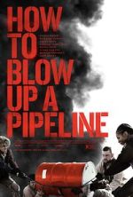 Watch How to Blow Up a Pipeline Wolowtube