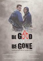 Watch Be Good or Be Gone Wolowtube