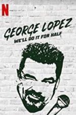 Watch George Lopez: We\'ll Do It for Half Wolowtube