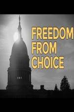 Watch Freedom from Choice Wolowtube