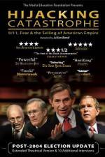 Watch Hijacking Catastrophe 911 Fear & the Selling of American Empire Wolowtube