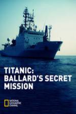 Watch Titanic: Ballard's Secret Mission Wolowtube