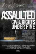 Watch Assaulted: Civil Rights Under Fire Wolowtube