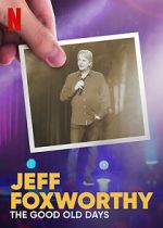 Watch Jeff Foxworthy: The Good Old Days (TV Special 2022) Wolowtube