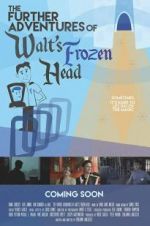 Watch The Further Adventures of Walt\'s Frozen Head Wolowtube