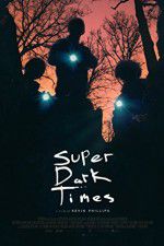 Watch Super Dark Times Wolowtube