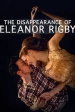 Watch The Disappearance of Eleanor Rigby: Him Wolowtube