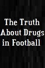 Watch The Truth About Drugs in Football Wolowtube