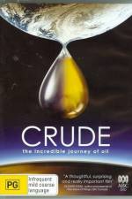 Watch Crude The Incredible Journey of Oil Wolowtube