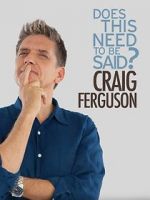 Watch Craig Ferguson: Does This Need to Be Said? Wolowtube