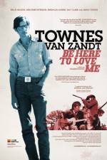 Watch Be Here to Love Me A Film About Townes Van Zandt Wolowtube