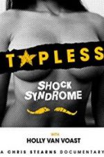Watch Topless Shock Syndrome: The Documentary Wolowtube