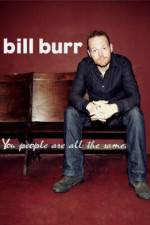 Watch Bill Burr You People Are All the Same Wolowtube
