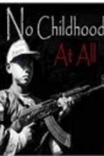 Watch No Childhood at All Wolowtube
