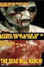 Watch Living Dead Lock Up 2 March of the Dead Wolowtube