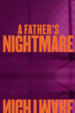 Watch A Father\'s Nightmare Wolowtube