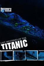 Watch Last Mysteries of the Titanic Wolowtube