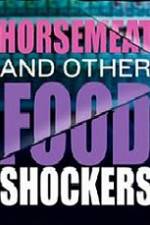 Watch Horsemeat And Other Food Shockers Wolowtube