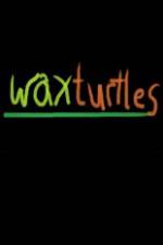 Watch Wax Turtles Wolowtube