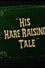 Watch His Hare Raising Tale Wolowtube