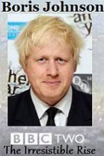 Watch Boris Johnson The Irresistible Rise Wolowtube