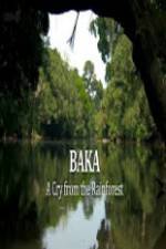 Watch Baka - A Cry From The Rainforest Wolowtube