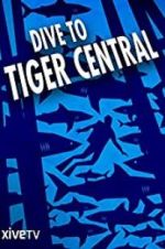 Watch Dive to Tiger Central Wolowtube
