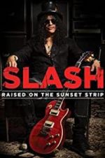 Watch Slash: Raised on the Sunset Strip Wolowtube
