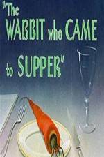 Watch The Wabbit Who Came to Supper Wolowtube