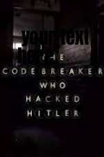 Watch The Codebreaker Who Hacked Hitler Wolowtube