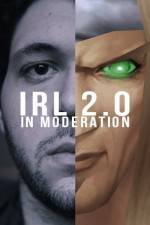 Watch IRL 2.0 in Moderation Wolowtube