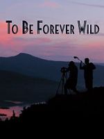 Watch To Be Forever Wild Wolowtube