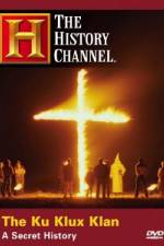 Watch History Channel The Ku Klux Klan - A Secret History Wolowtube