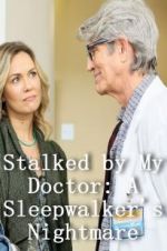 Watch Stalked by My Doctor: A Sleepwalker\'s Nightmare Wolowtube