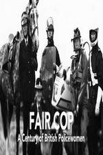 Watch Fair Cop: A Century of British Policewomen Wolowtube