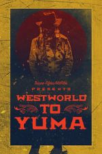 Watch Westworld to Yuma Wolowtube