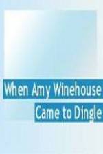 Watch Amy Winehouse Came to Dingle Wolowtube