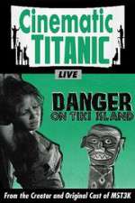 Watch Cinematic Titanic: Danger on Tiki Island Wolowtube