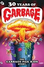 Watch 30 Years of Garbage: The Garbage Pail Kids Story Wolowtube