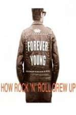 Watch Forever Young: How Rock \'n\' Roll Grew Up Wolowtube