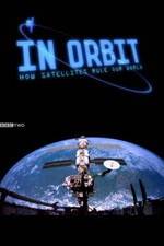 Watch In Orbit: How Satellites Rule Our World Wolowtube