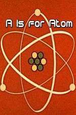 Watch A Is for Atom Wolowtube