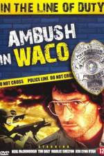Watch Ambush in Waco In the Line of Duty Wolowtube