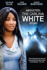 Watch Abducted The Carlina White Story Wolowtube
