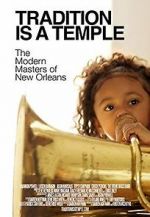 Watch Tradition Is a Temple: The Modern Masters of New Orleans Wolowtube
