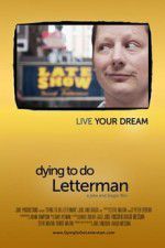 Watch Dying to Do Letterman Wolowtube