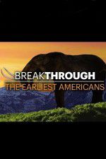 Watch Breakthrough: The Earliest Americans Wolowtube